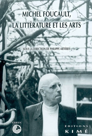 Foucault, la littérature et les arts : actes du colloque de Cerisy, juin 2001 - Centre culturel international (Cerisy-la-Salle, Manche). Colloque (2001)