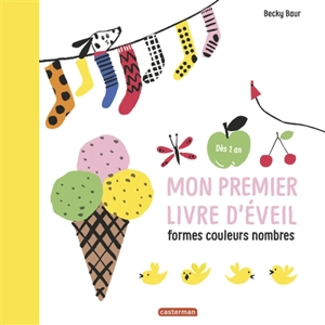 Mon premier livre d'éveil : formes, couleurs, nombres - Becky Baur