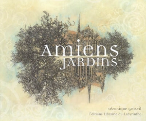 Amiens : jardins - Véronique Groseil