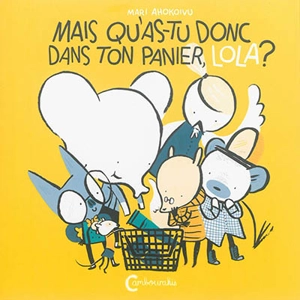 Lola Olifante. Vol. 2. Mais qu'as-tu donc dans ton panier, Lola ? - Mari Ahokoivu