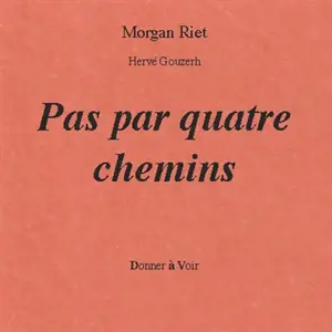 Pas par quatre chemins - Morgan Riet