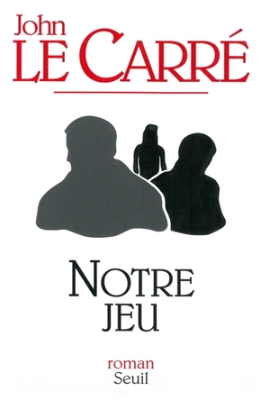 Notre jeu - John Le Carré