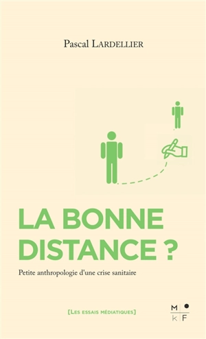 La bonne distance ? : petite anthropologie d'une crise sanitaire - Pascal Lardellier