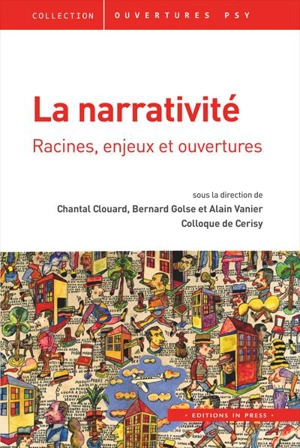 La narrativité : racines, enjeux et ouvertures - Centre culturel international (Cerisy-la-Salle, Manche). Colloque (2012)