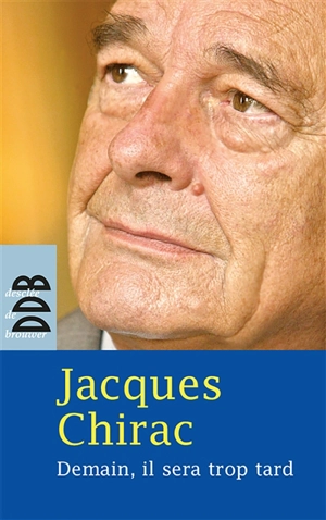 Demain, il sera trop tard - Jacques Chirac
