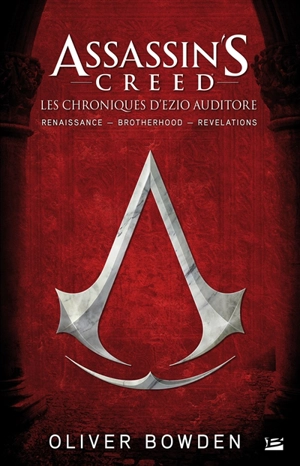 Assassin's creed. les chroniques d'Ezio Auditore - Oliver Bowden