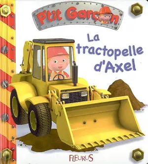 Le tractopelle d'Axel - Nathalie Bélineau