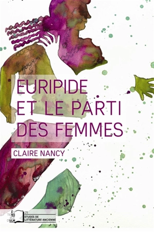 Euripide et le parti des femmes - Claire Nancy