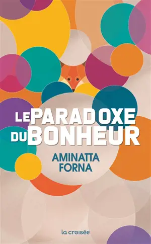 Le paradoxe du bonheur - Aminatta Forna