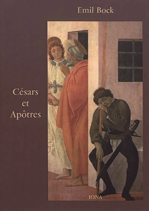 Contributions à l'histoire spirituelle de l'humanité. Vol. 4. Césars et apôtres - Emil Bock