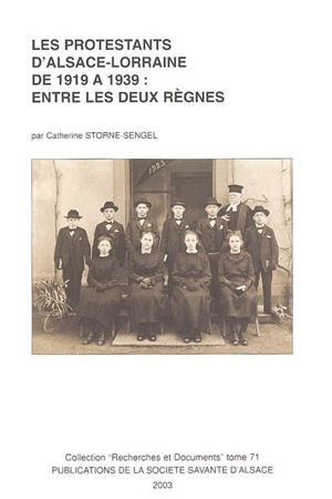 Les protestants d'Alsace-Lorraine de 1919 à 1939, entre les deux règnes - Catherine Storne-Sengel