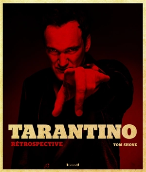 Tarantino : rétrospective - Tom Shone