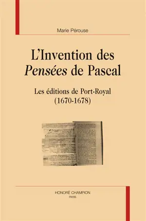 L'invention des Pensées de Pascal : les éditions de Port-Royal (1670-1678) - Marie Pérouse