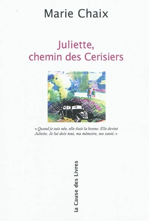 Juliette, chemin des Cerisiers : récit - Marie Chaix