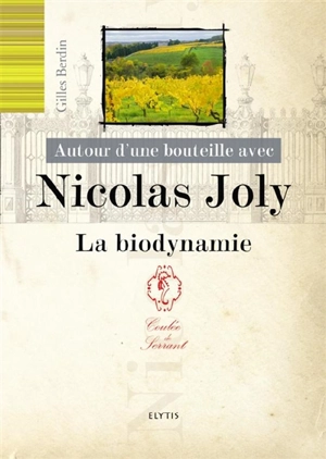 Autour d'une bouteille avec Nicolas Joly : la biodynamie - Gilles Berdin