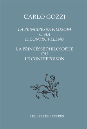 La principessa filosofa o sia Il controveleno. La princesse philosophe ou Le contrepoison - Carlo Gozzi