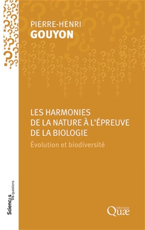 Les harmonies de la nature à l'épreuve de la biologie : évolution et biodiversité - Pierre-Henri Gouyon