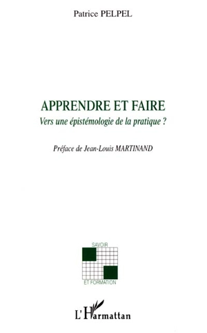 Apprendre et faire : vers une épistémologie de la pratique ? - Patrice Pelpel