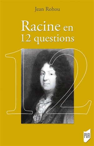 Racine en 12 questions - Jean Rohou