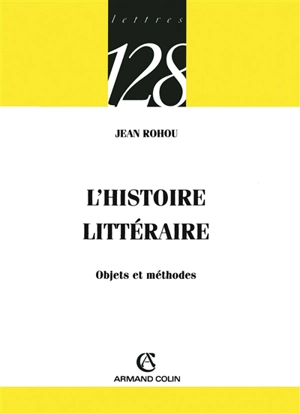 L'histoire littéraire : objets et méthodes - Jean Rohou