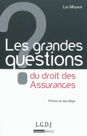 Les grandes questions du droit des assurances - Luc Mayaux