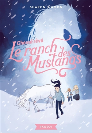 Le ranch des Mustangs. Vol. 1. Cheval rêvé - Sharon Siamon