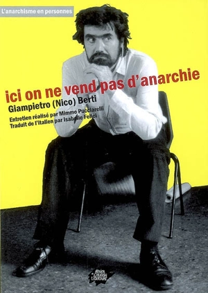 Ici on ne vend pas d'anarchie - Giampietro Domenico Berti