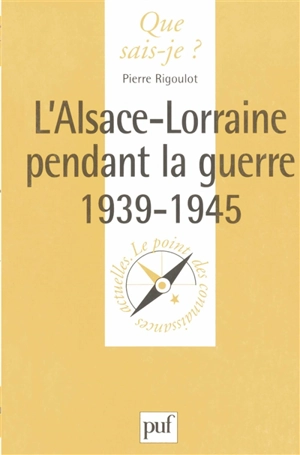 L'Alsace-Lorraine pendant la guerre de 1939-1945 - Pierre Rigoulot