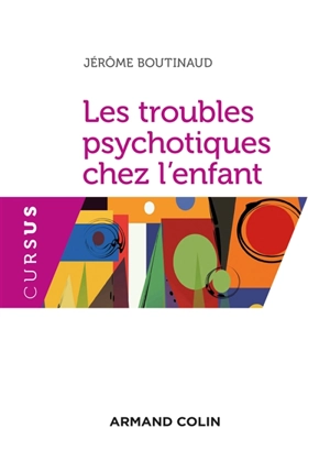 Les troubles psychotiques chez l'enfant - Jérôme Boutinaud
