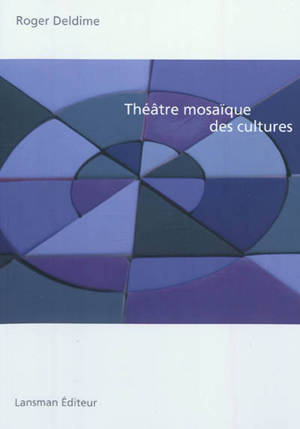 Théâtre mosaïque des cultures - Roger Deldime