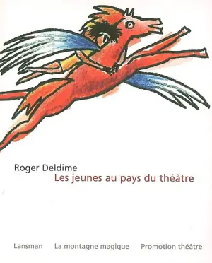 Les jeunes au pays du théâtre - Roger Deldime