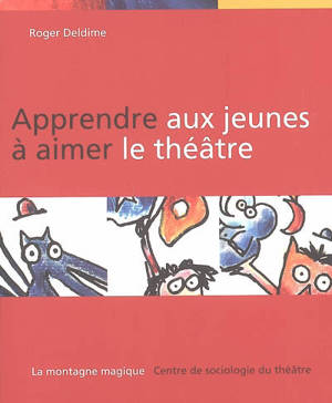 Apprendre aux jeunes à aimer le théâtre - Roger Deldime