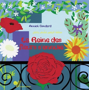 La reine des fleurs s'ennuie - Annick Gondard