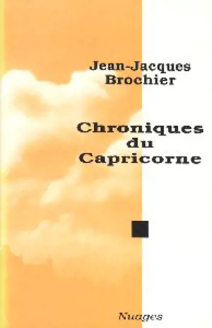 Chroniques du capricorne, 1977-1983 - Jean-Jacques Brochier