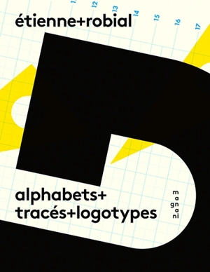 Etienne Robial : alphabets + tracés + logotypes - Etienne Robial