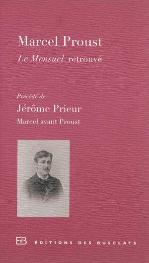 Le Mensuel retrouvé. Marcel avant Proust - Marcel Proust