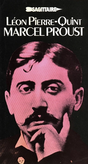 Marcel Proust : sa vie, son oeuvre - Léon Pierre-Quint