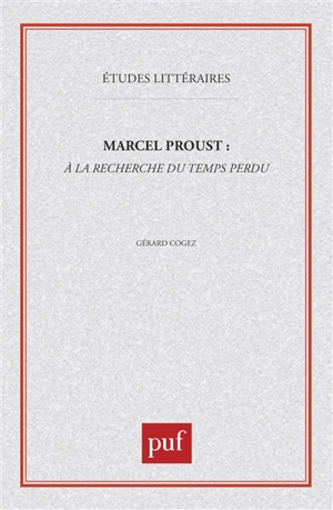 Marcel Proust, A la recherche du temps perdu - Gérard Cogez