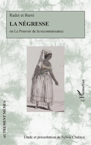 La négresse ou Le pouvoir de la reconnaissance - Jean-Baptiste Radet