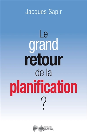 Le grand retour de la planification ? - Jacques Sapir