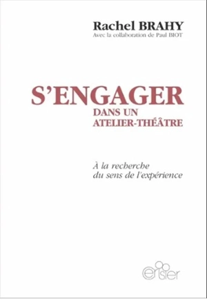 S'engager dans un atelier-théâtre : à la recherche du sens de l'expérience - Rachel Brahy