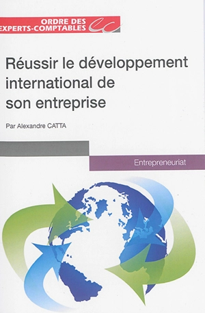 Réussir le développement international de son entreprise - Alexandre Catta