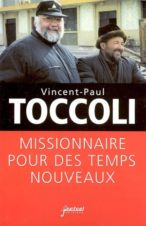 Missionnaire pour des temps nouveaux - Vincent-Paul Toccoli