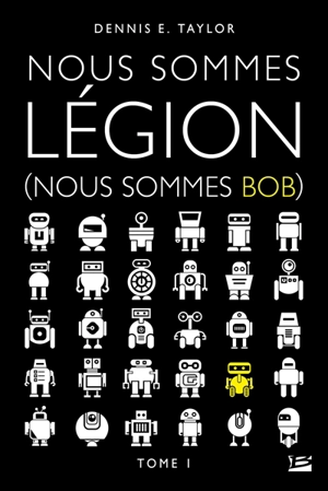 Nous sommes Bob. Vol. 1. Nous sommes légion - Dennis E. Taylor