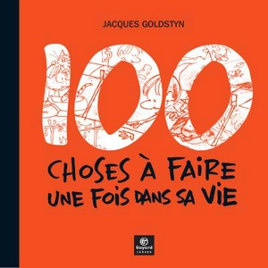 100 choses à faire une fois dans sa vie - Jacques Goldstyn