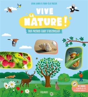 Vive la nature ! : mon premier guide d'observation - Anouk Journo-Durey