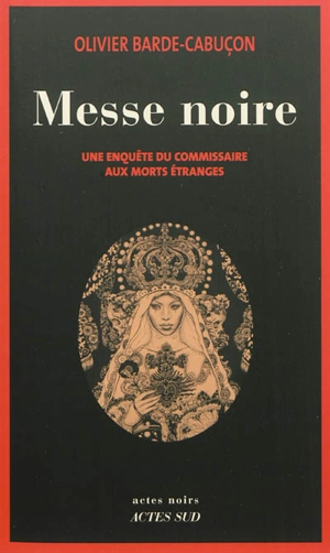 Une enquête du commissaire aux morts étranges. Messe noire - Olivier Barde-Cabuçon