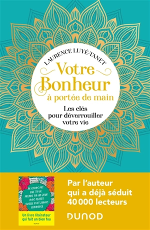 Votre bonheur à portée de main : les clés pour déverrouiller votre vie - Laurence Luyé-Tanet