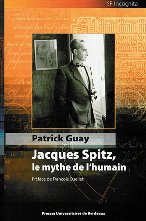 Jacques Spitz, le mythe de l'humain - Patrick Guay