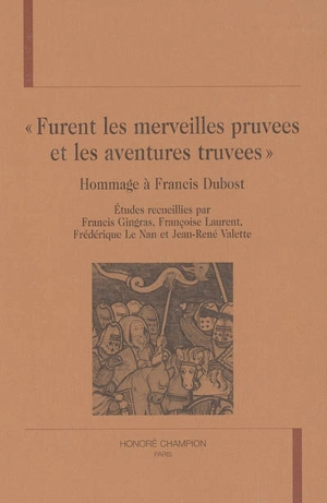 Furent les merveilles pruvees et les aventures truvees : hommage à Francis Dubost